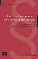 Les principes généraux de la forme d’état unitaire: Analyse comparée entre la France et la Turquie (Logiques Juridiques) (French Edition) 2336476134 Book Cover