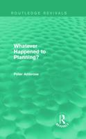 What Happened to Planning? (Routledge Revivals) 0415730295 Book Cover