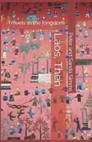 Laos, Then: Travels in the Kingdom 1838241914 Book Cover