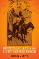 Hippies, Indians, and the Fight for Red Power 0190217855 Book Cover