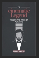 A Cinematic Legend: The Life and Times of Al Pacino (Icons of influence: lives that shaped the world) B0DQ5H6BH1 Book Cover