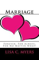 Marriage Forever, For Always, For No Matter What! 1477655204 Book Cover