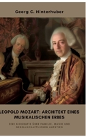 Leopold Mozart: Architekt eines musikalischen Erbes: Eine Biografie über Familie, Musik und gesellschaftlichen Aufstieg (German Edition) 3384464834 Book Cover