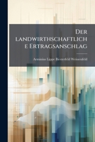 Der Landwirthschaftliche Ertragsanschlag... 1247592588 Book Cover
