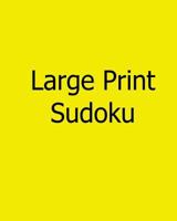 Large Print Sudoku: Fun, Big Print Puzzles 1478239301 Book Cover