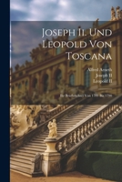 Joseph Ii. Und Leopold Von Toscana: Ihr Briefwechsel Von 1781 Bis 1790 1022675672 Book Cover