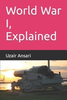 World War I, Explained B0BRLX6GDD Book Cover