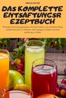 Das Komplette Entsaftungsrezeptbuch 1837899169 Book Cover