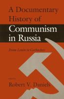 A Documentary History of Communism in Russia: From Lenin to Gorbachev 0874516161 Book Cover