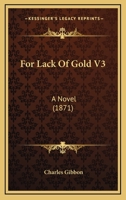 For Lack of Gold: A Novel 1241371997 Book Cover