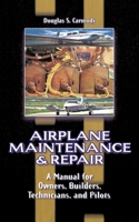 Airplane Maintenance & Repair: A Manual for Owners, Builders, Technicians, and Pilots 0070119376 Book Cover