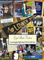 Loyal Hearts Proclaim: The First Fifty Years of Lower Dauphin High School 0983776830 Book Cover