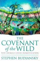 The Covenant of the Wild: Why Animals Chose Domestication 0300079931 Book Cover