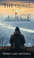 The Quest for Peace: Quelling The Rash of Violence 1969642556 Book Cover