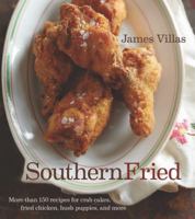 Southern Fried: More Than 150 recipes for Crab Cakes, Fried Chicken, Hush Puppies, and More 1118130766 Book Cover