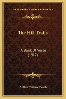 The Hill Trails: A Book of Verse 116558834X Book Cover
