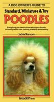A Dog Owner's Guide to Standard, Miniature and Toy Poodles (Dog Owner's Guides) 1564651304 Book Cover