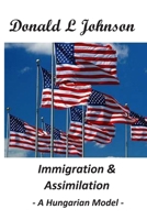 Immigration and Assimilation : A Hungarian Model 1717765793 Book Cover