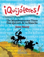 ¡Quijóteres! - English Spanish: The Misadventurous Títere Don Quixote de La Mancha 1965086039 Book Cover