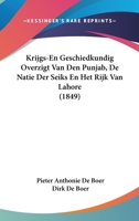 Krijgs-En Geschiedkundig Overzigt Van Den Punjab, de Natie Der Seiks En Het Rijk Van Lahore (1849) 1160127697 Book Cover