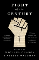 Fight of the Century: Writers Reflect on 100 Years of Landmark ACLU Cases 1501190407 Book Cover