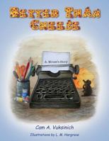 Better Than Cheese 0990524507 Book Cover