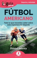 GuíaBurros: Fútbol americano: Todo lo que necesitas saber sobre este espectacular deporte B0F547BP7W Book Cover