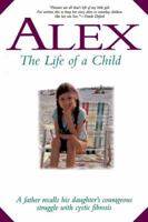 Alex: The Life of a Child 1558535527 Book Cover