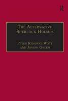 The Alternative Sherlock Holmes: Pastiches, Parodies and Copies 0754608824 Book Cover