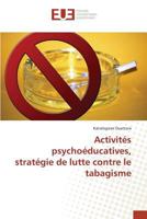 Activités psychoéducatives, stratégie de lutte contre le tabagisme 3639481941 Book Cover