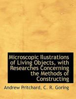 Microscopic Illustrations of Living Objects, Their Natural History, 1010152661 Book Cover