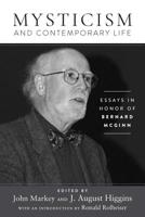 Mysticism and Contemporary Life: Essays in Honor of Bernard McGinn 0824550285 Book Cover