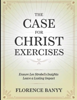 The Case for Christ Exercises: Ensure Lee Strobel's Insights Leave a Lasting Impact B0FHQTBZ3N Book Cover