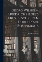 Vie de Hegel : Apologie de Hegel contre le docteur Hayn 1016267436 Book Cover