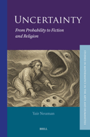 Uncertainty: From Probability to Fiction and Religion (Studies in Mathematics in the Arts and Humanities, 3) 9004759549 Book Cover