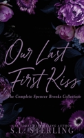 Our Last First Kiss: The Complete Spencer Brooks Collection 1998649253 Book Cover