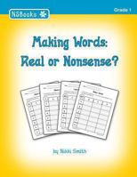 Making Words: Real or Nonsense 1456410555 Book Cover