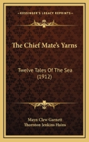 The Chief Mate's Yarns: Twelve Tales Of The Sea 1021864080 Book Cover