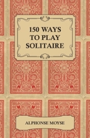 150 Ways to Play Solitaire B000YBCD2I Book Cover