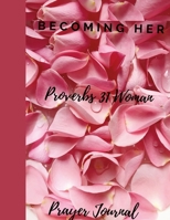 Becoming Her The Proverbs 31 Woman Journal 1300939206 Book Cover