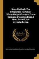 Neue Methode Zur Integration Partieller Diferentialgleichungen Erster Ordnung Zwischen Irgend Einer Anzahl Von Vernderlichen 1141639521 Book Cover