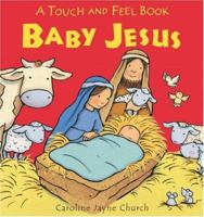 Baby Jesus: A Touch and Feel Book 0745960162 Book Cover