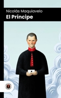 El Príncipe: Edición comentada, con prólogo y biografía del autor (Nueva traducción) (Spanish Edition) B0H7FKBTWQ Book Cover