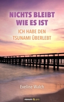 Nichts bleibt wie es ist - Ich habe den Tsunami �berlebt 3991075016 Book Cover