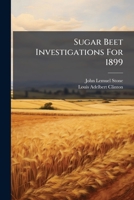 Sugar Beet Investigations For 1899... 1276447965 Book Cover