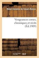 Vengeances corses, chroniques et récits 2019956608 Book Cover