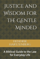 Justice and Wisdom for the Gentle Minded: A Biblical Guide to the Law for Everyday Life B0G6V52JVJ Book Cover