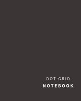 Dot Grid Notebook: 110 Dot Grid Pages, (8 X 10) Inches (Charcoal) 1539938506 Book Cover