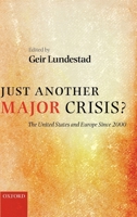 Just Another Major Crisis? The United States and Europe since 2000 0199552037 Book Cover