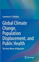 Global Climate Change, Population Displacement, and Public Health: The Next Wave of Migration 3030418898 Book Cover